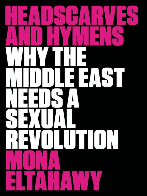 Title details for Headscarves and Hymens by Mona Eltahawy - Available